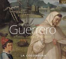 GUERRERO Francisco (Sevilla 1528-1559) Motetes, "Canciones y Vil